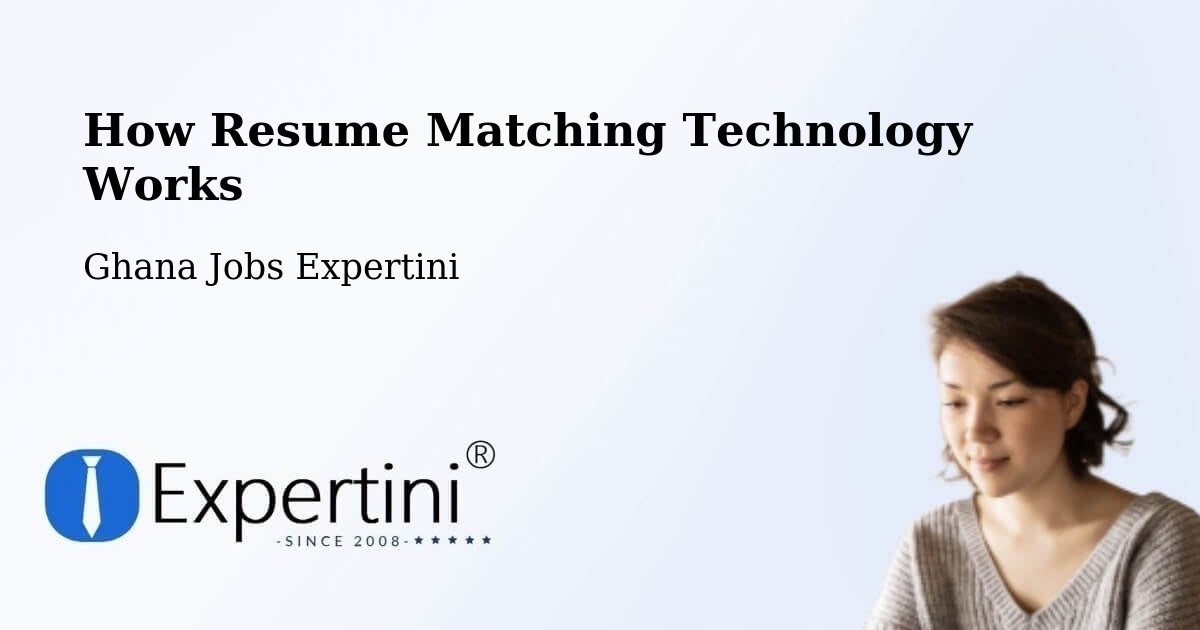 How Resume Matching Technology Works - Ghana Jobs Expertini